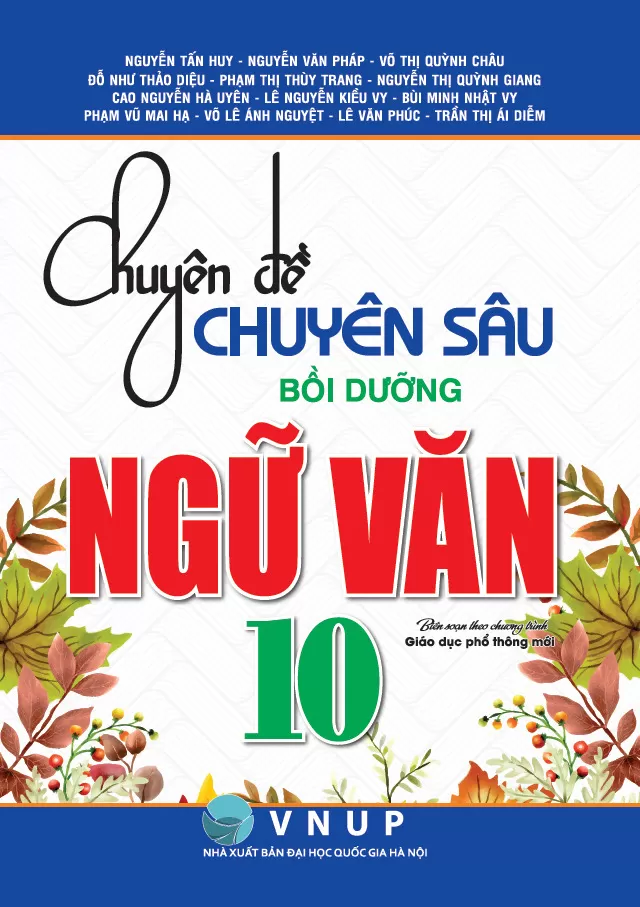 CHUYÊN ĐỀ CHUYÊN SÂU BỒI DƯỠNG NGỮ VĂN LỚP 10 (Biên soạn theo chương trình GDPT mới)